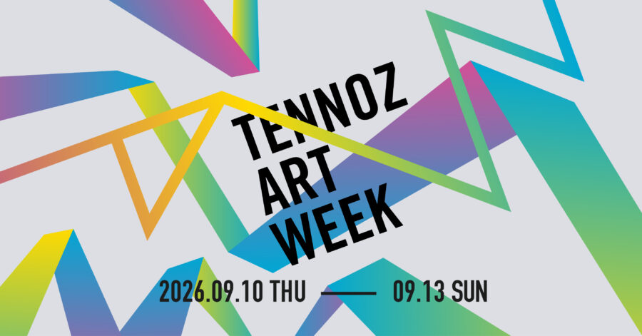 TENNOZ ART WEEK 2026【UPCOMING】