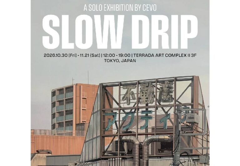 Cevo個展「Slow Drip」
